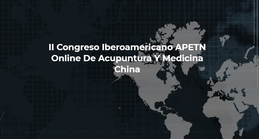 II Congresso Ibero-Americano APETN online Acupunctura e Medicina Chinesa